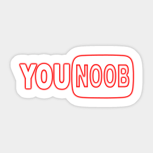 You Noob Sticker